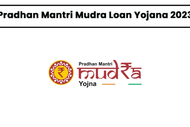 Pradhan Mantri Mudra Loan Yojana 2023
