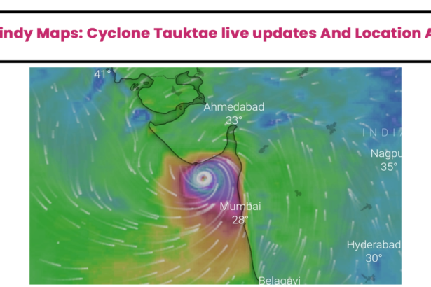 Windy Maps: Cyclone Tauktae live updates And Location App